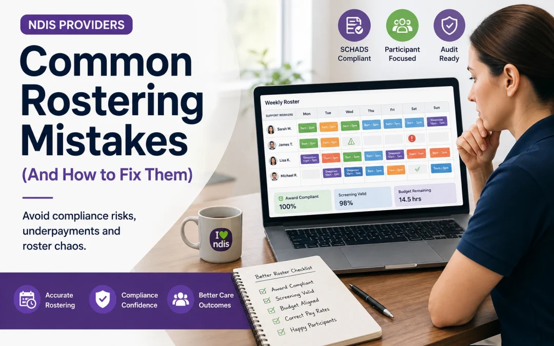 Common Rostering Mistakes NDIS Providers Make | How to Fix Them